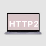 Beneficios de HTTP/2 en el diseño web moderno